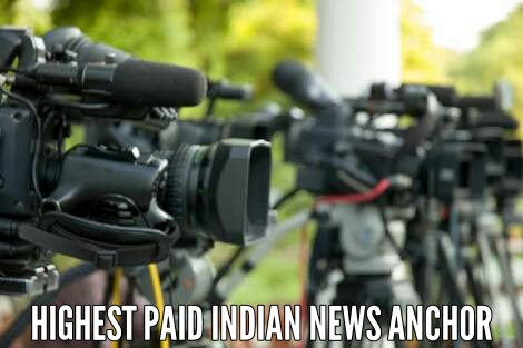 Highest paid indian news anchors